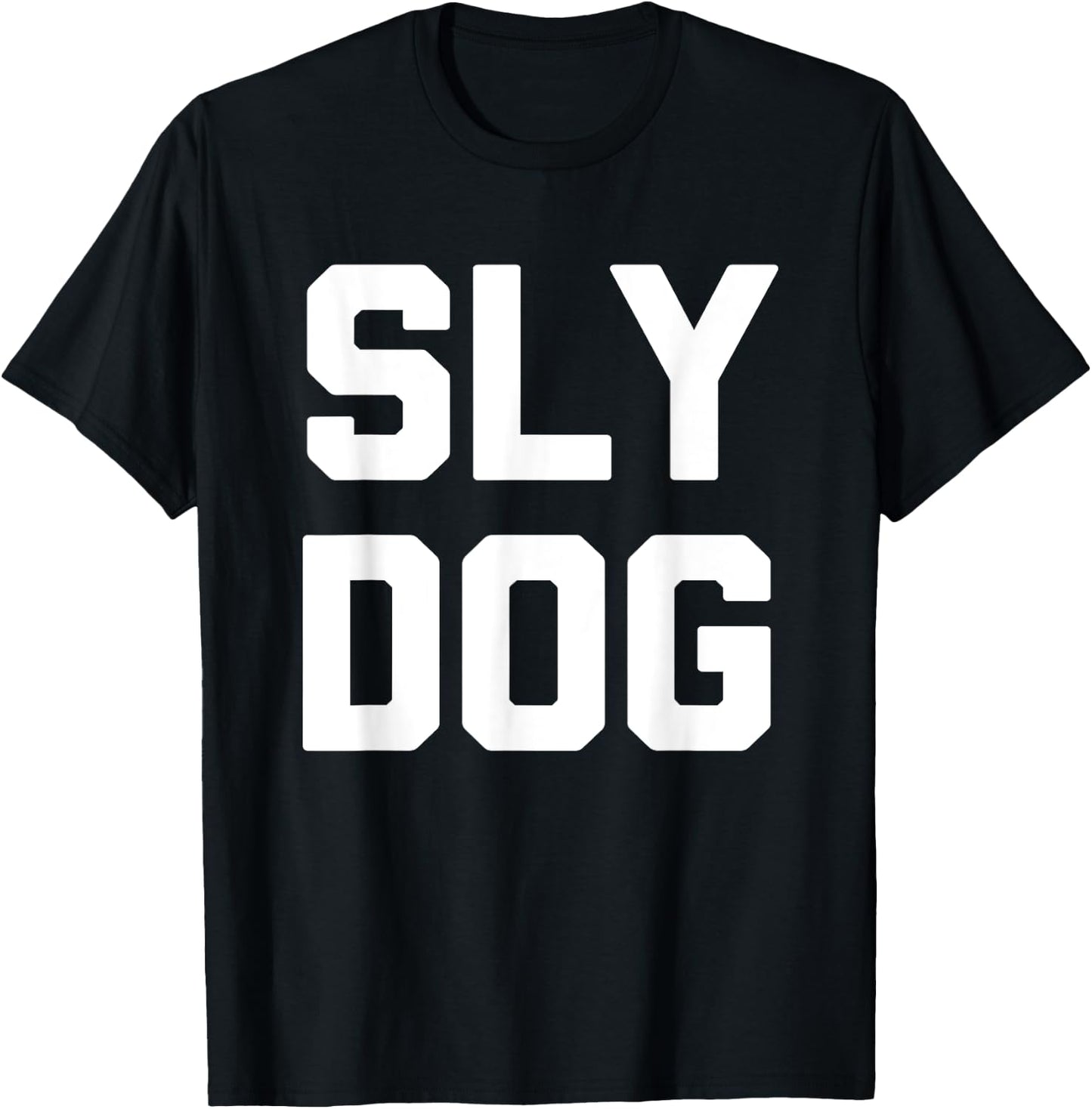 Sly Dog - Funny Saying Sarcastic Humor Cute Cool Novelty Men Women T-Shirt - T-Shirt | Black