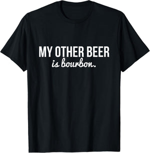Funny "My Other Beer Is Bourbon" T-Shirt - T-Shirt | Black