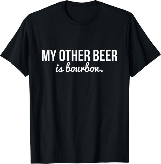Funny "My Other Beer Is Bourbon" T-Shirt - T-Shirt | Black