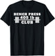 Bench 405 lb Club I Bench Press 405 Weightlifting T-Shirt - T-Shirt | Black