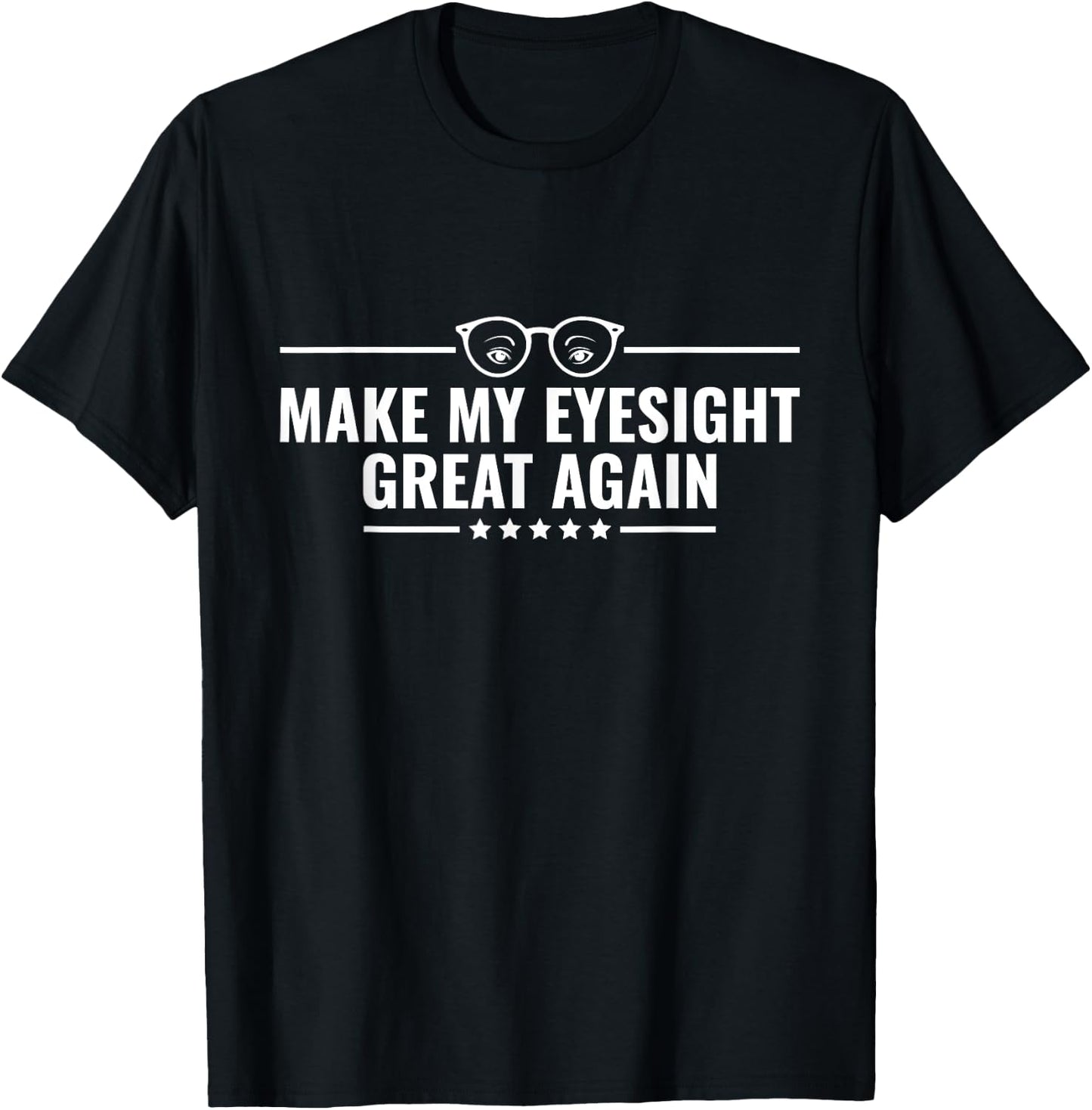 Make My Eyesight Great Again - Cataract Removal Eye Surgery T-Shirt - T-Shirt | Black