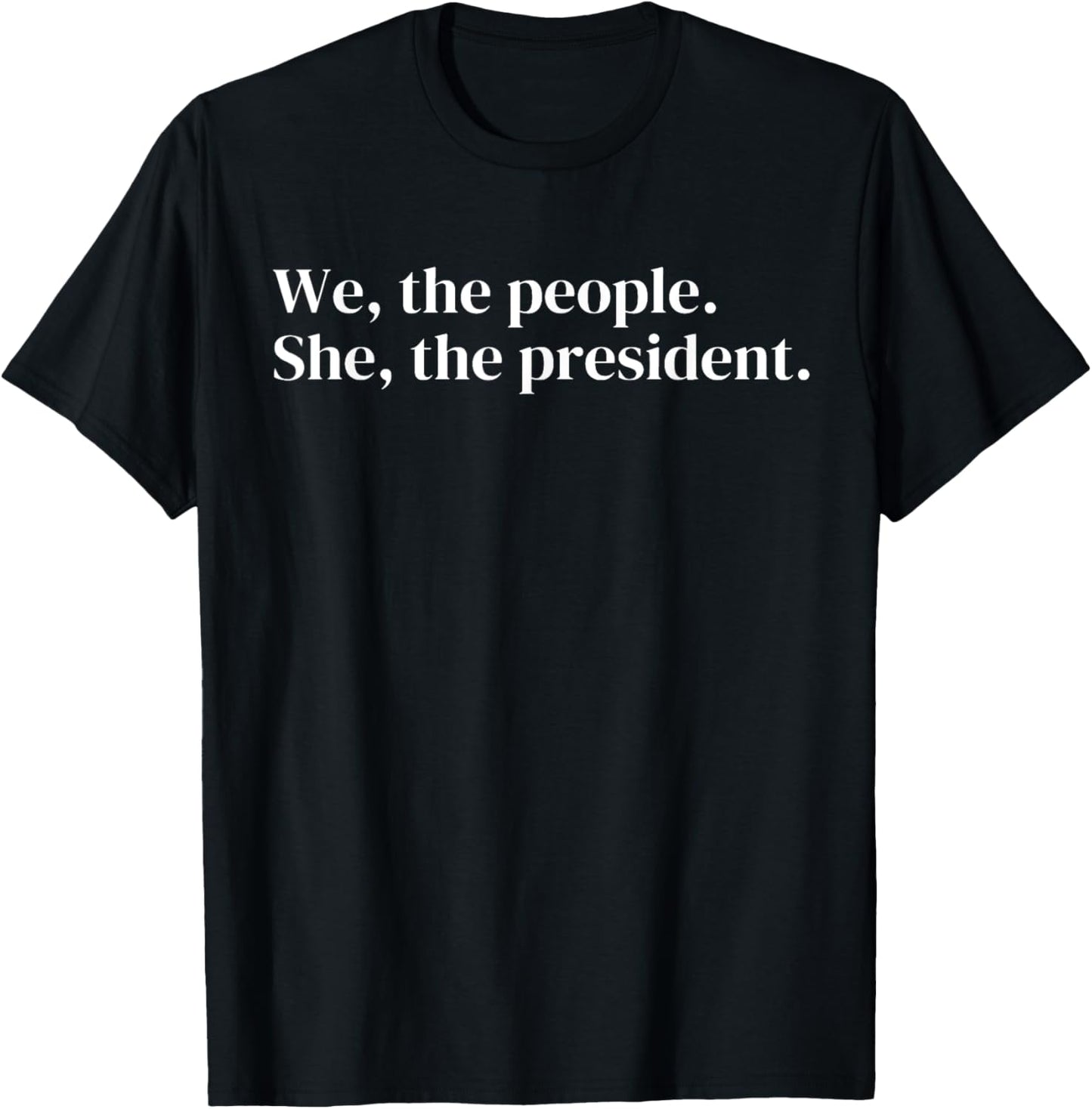 We The People She The President T-Shirt - T-Shirt | Black