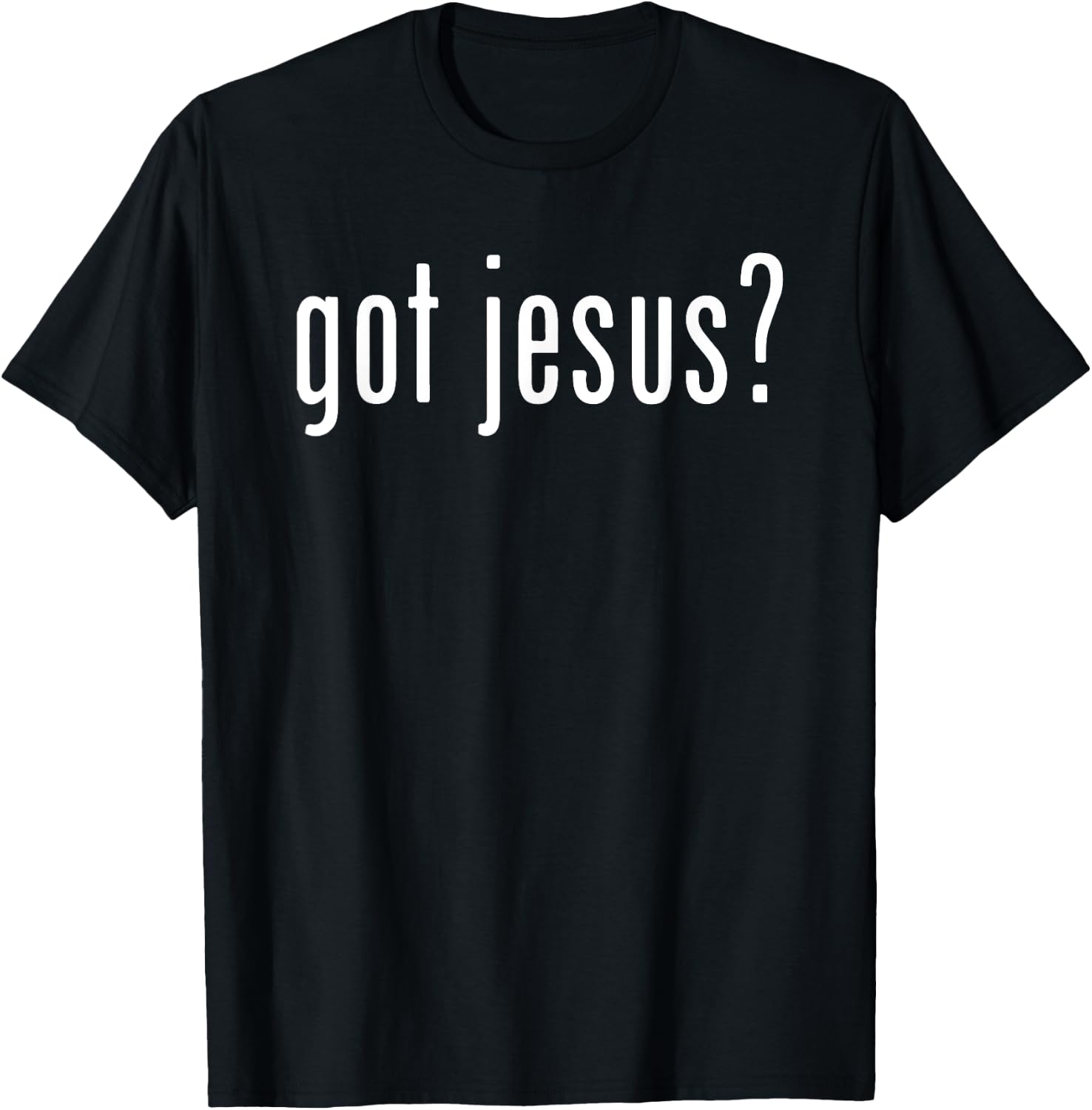 Got Jesus? Christian Evangelism Gift T-Shirt - T-Shirt | Black