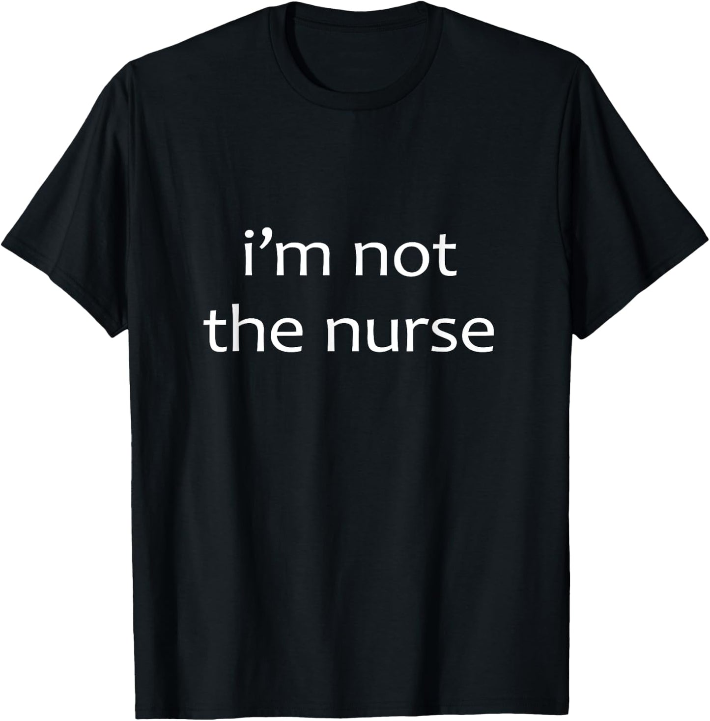 I'm Not The Nurse, Radiology Tech T-Shirt - T-Shirt | Black