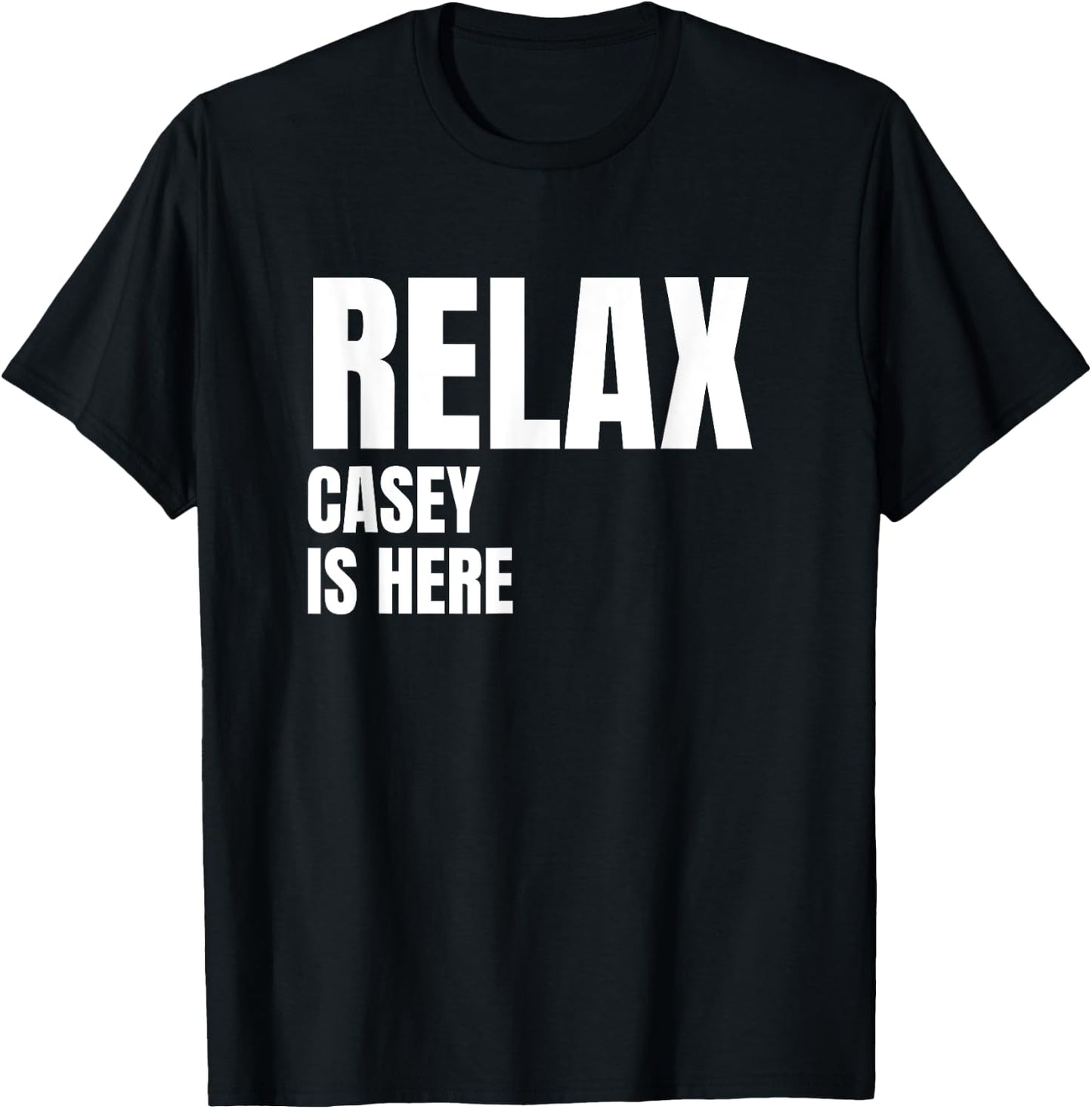 Relax Casey Is Here Popular Birth Names Casey Costume T-Shirt - T-Shirt | Black