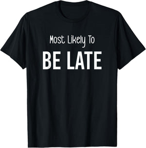 Most Likely To Be Late Matching Vacation Trip T-Shirt - T-Shirt | Black