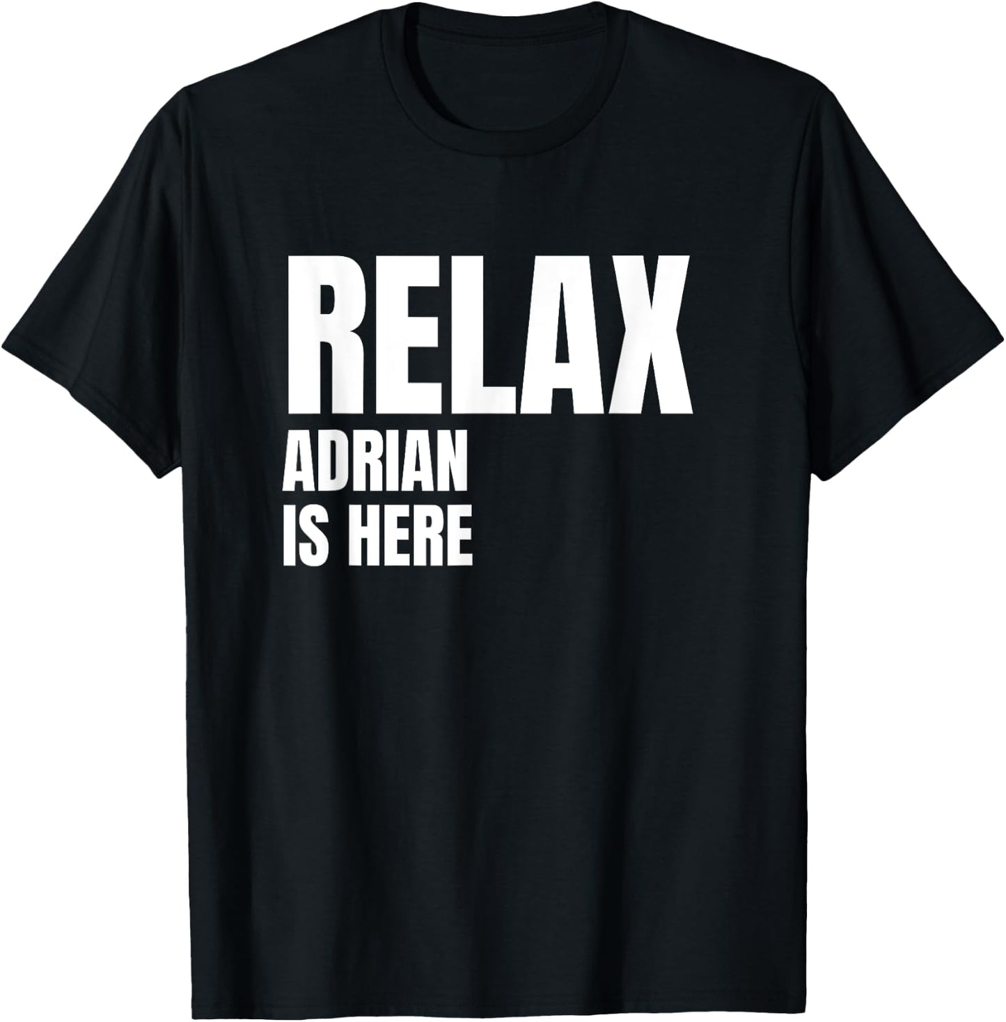 Relax Adrian Is Here Popular Birth Names Adrian Costume T-Shirt - T-Shirt | Black