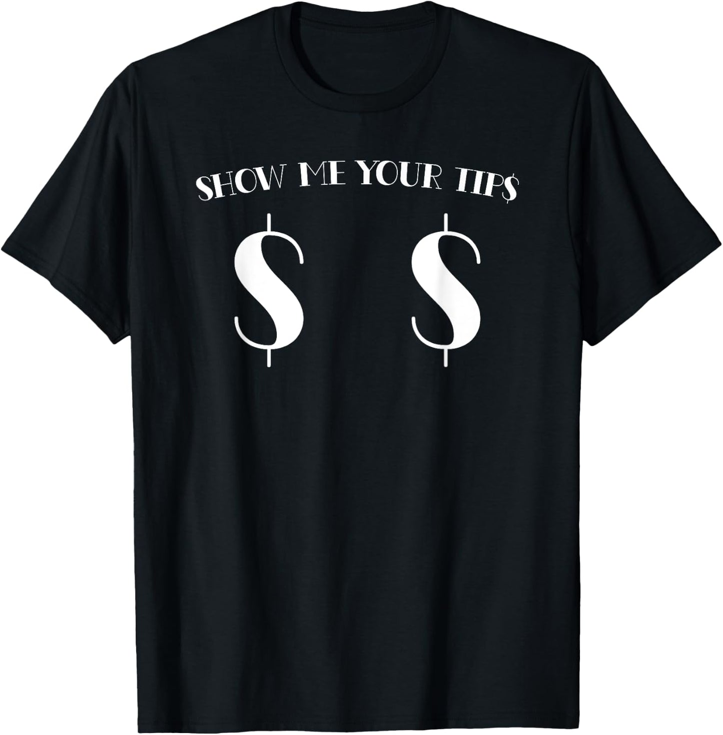 Funny show me your tips money icon $for boobs T-Shirt - T-Shirt | Black
