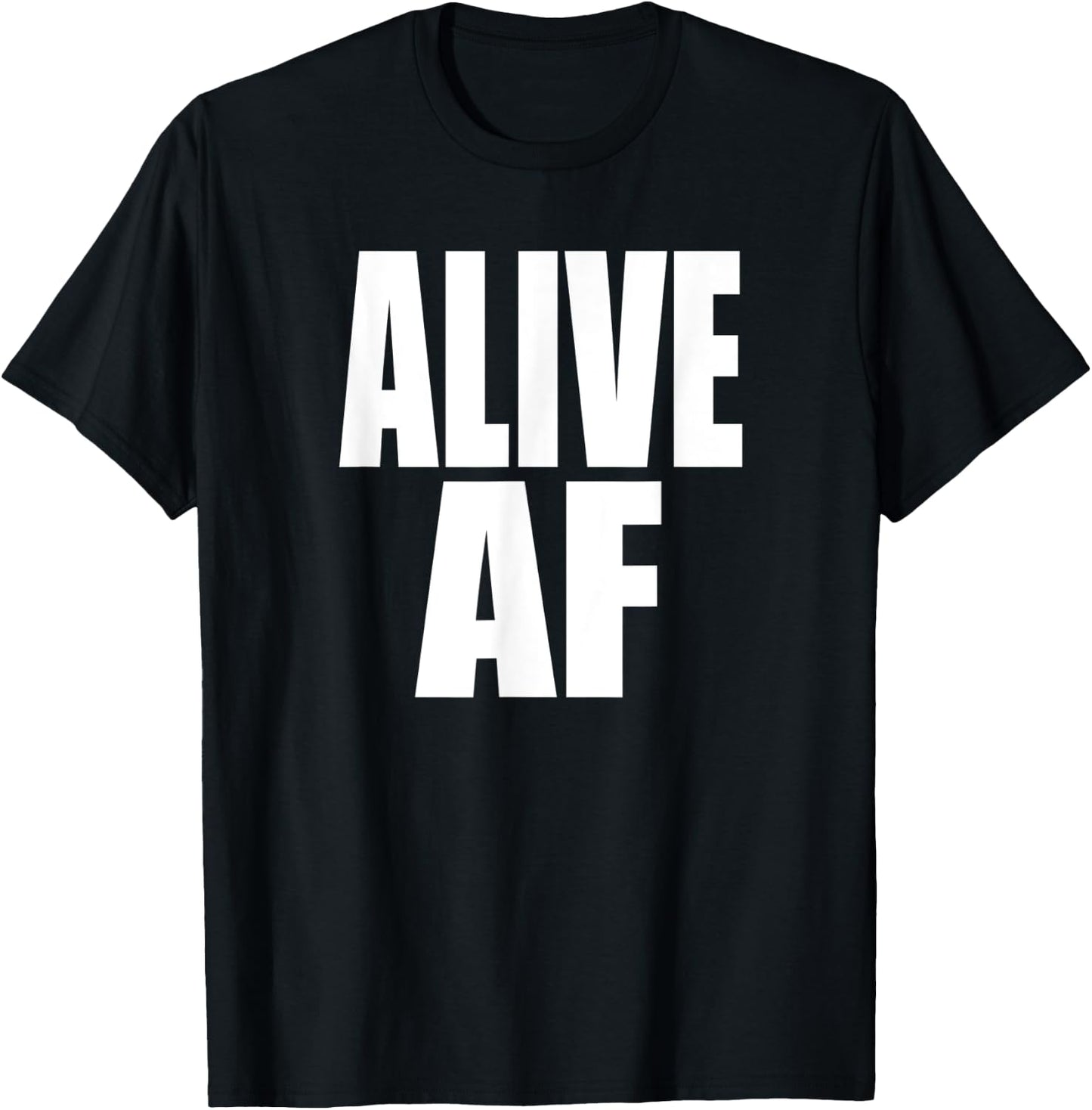 ALIVE AF Fun Motivational Health and Survivor Inspiration T-Shirt - T-Shirt | Black
