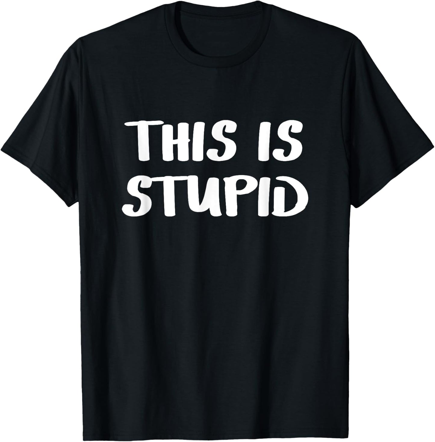 This is stupid T-Shirt - T-Shirt | Black