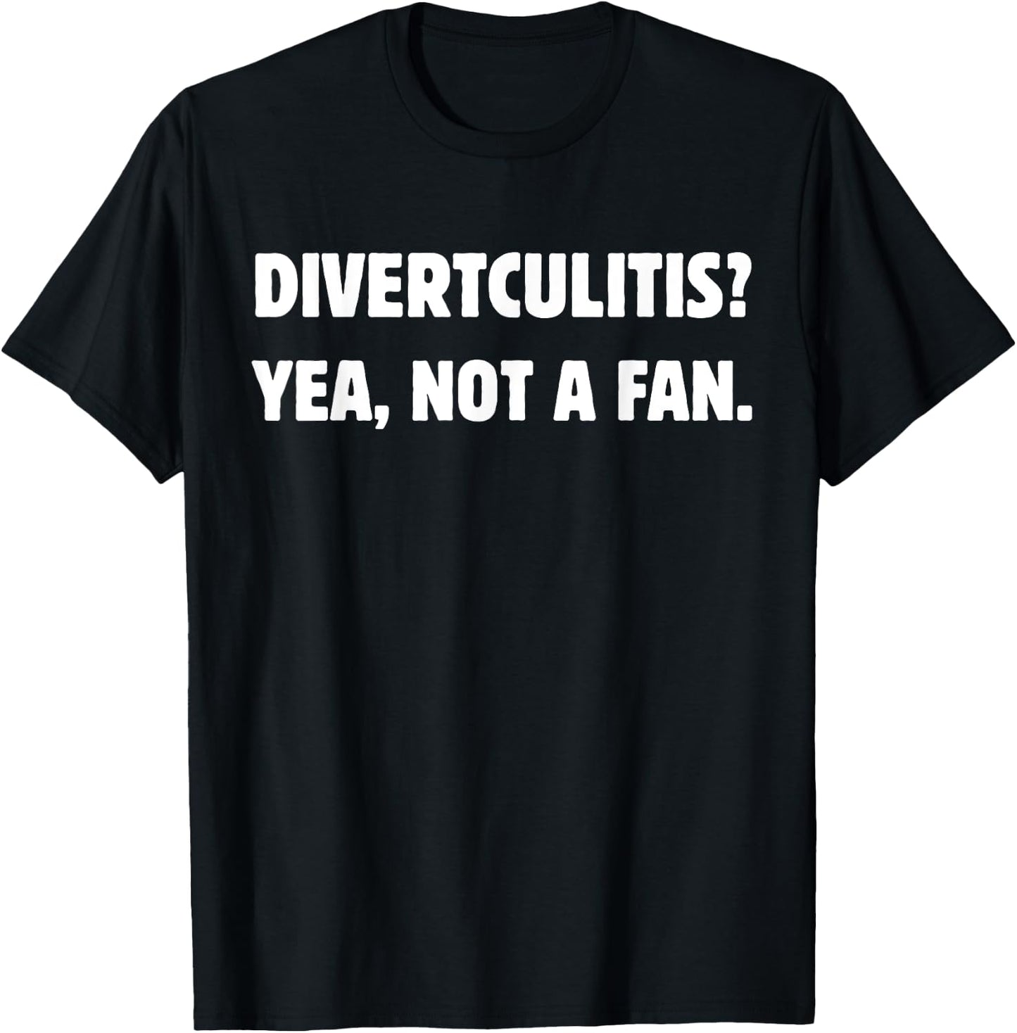 Funny Diverticulitis and Diverticular Disease T-Shirt - T-Shirt | Black
