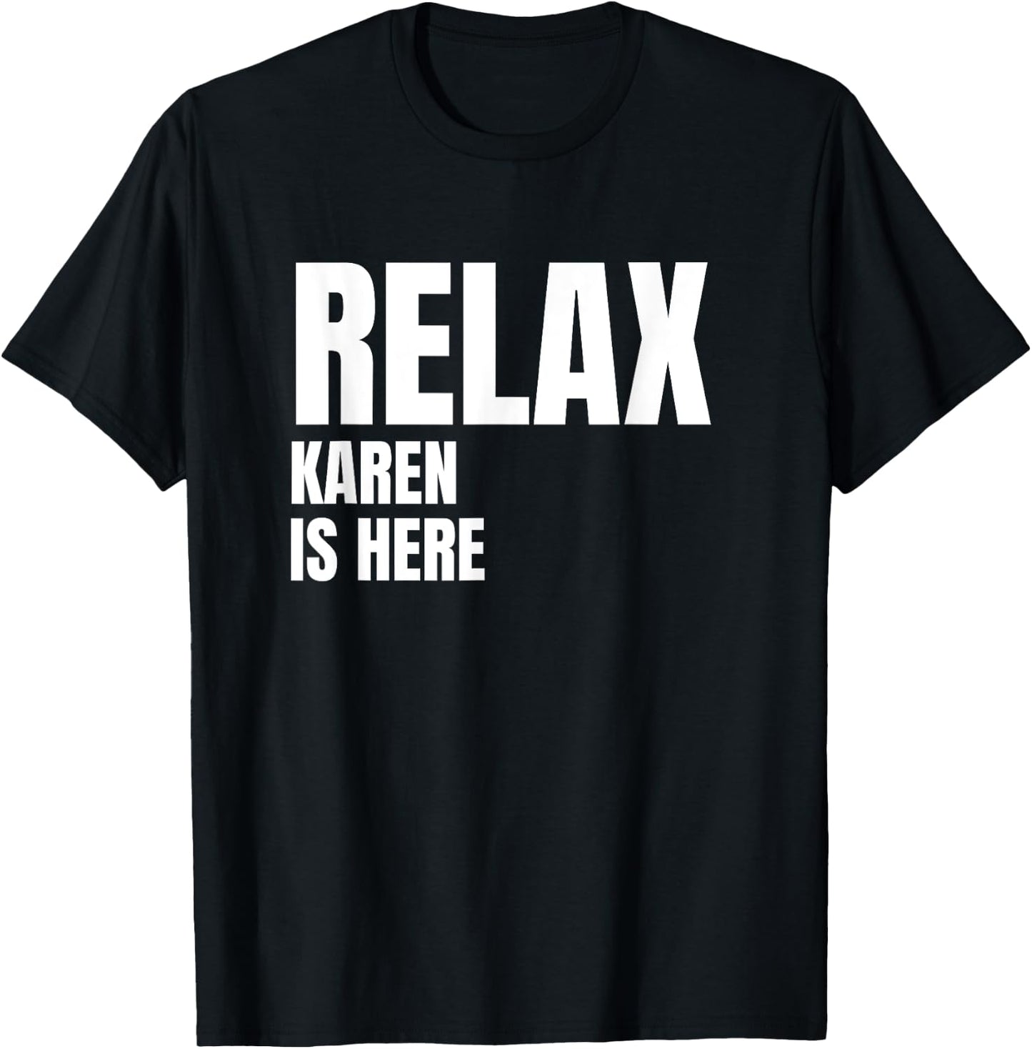 Relax Karen Is Here Popular Birth Names Karen Costume T-Shirt - T-Shirt | Black