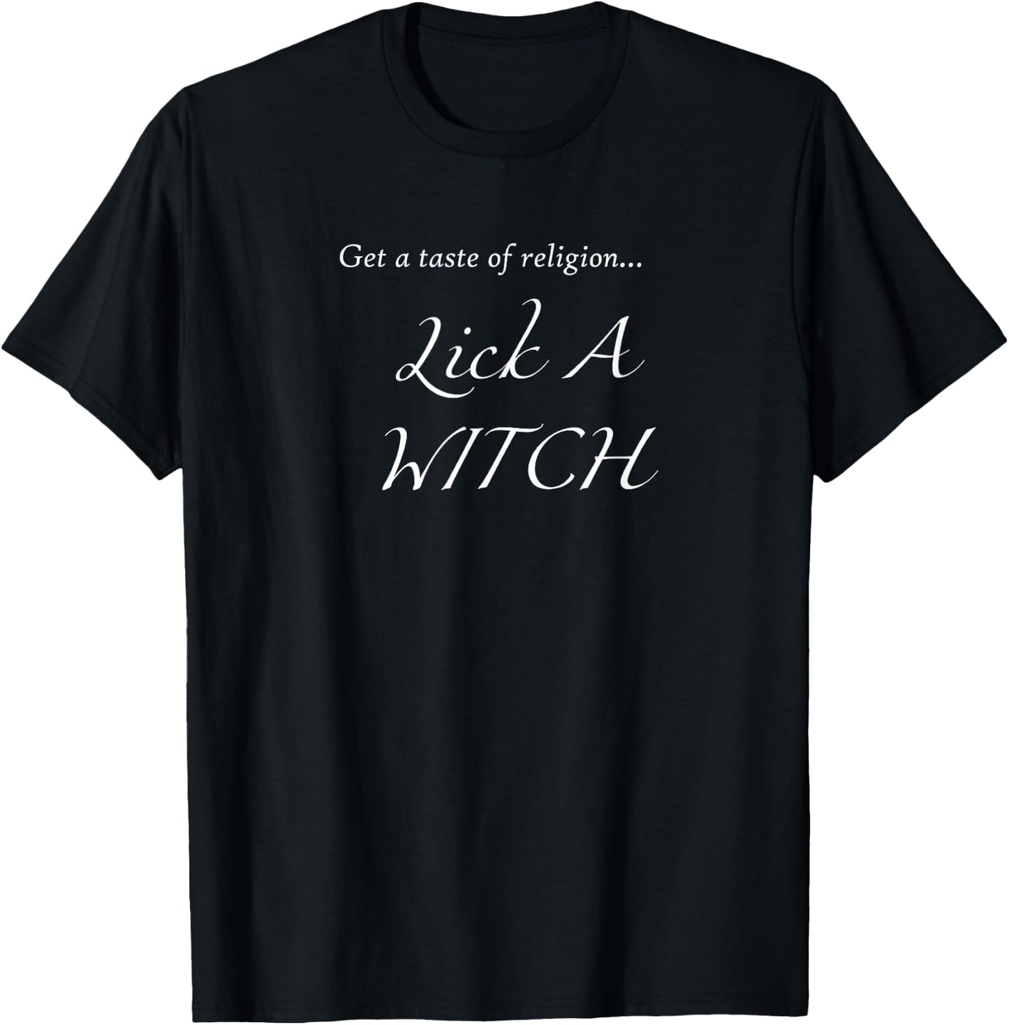 Get A Taste Of Religion Lick A Witch Pagan T-Shirt - T-Shirt | Black