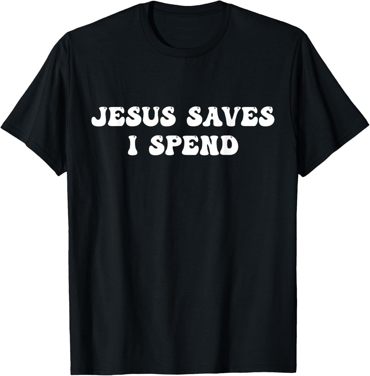 Jesus Saves I Spend Funny Jesus T-Shirt - T-Shirt | Black