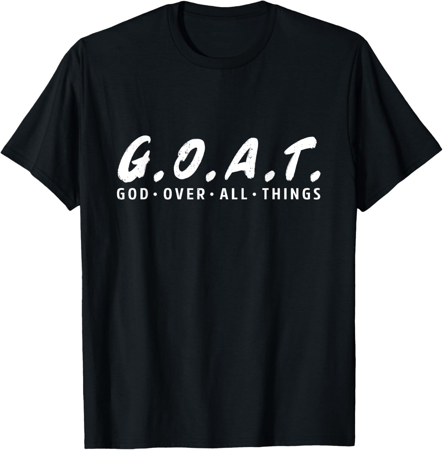 G.O.A.T. Goat Over All Things Jesus Religion God Bible T-Shirt - T-Shirt | Black