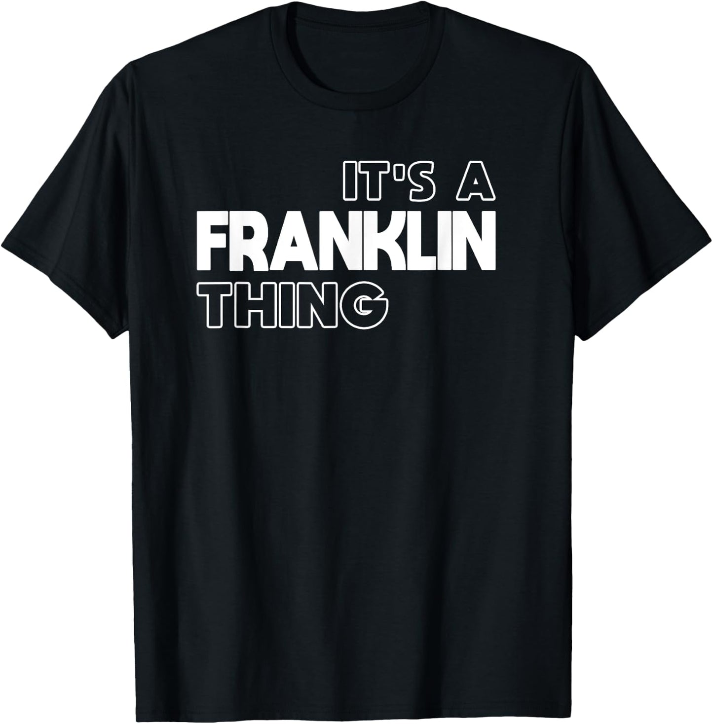 It's a Franklin Thing You Wouldn't Understand - Franklin T-Shirt - T-Shirt | Black