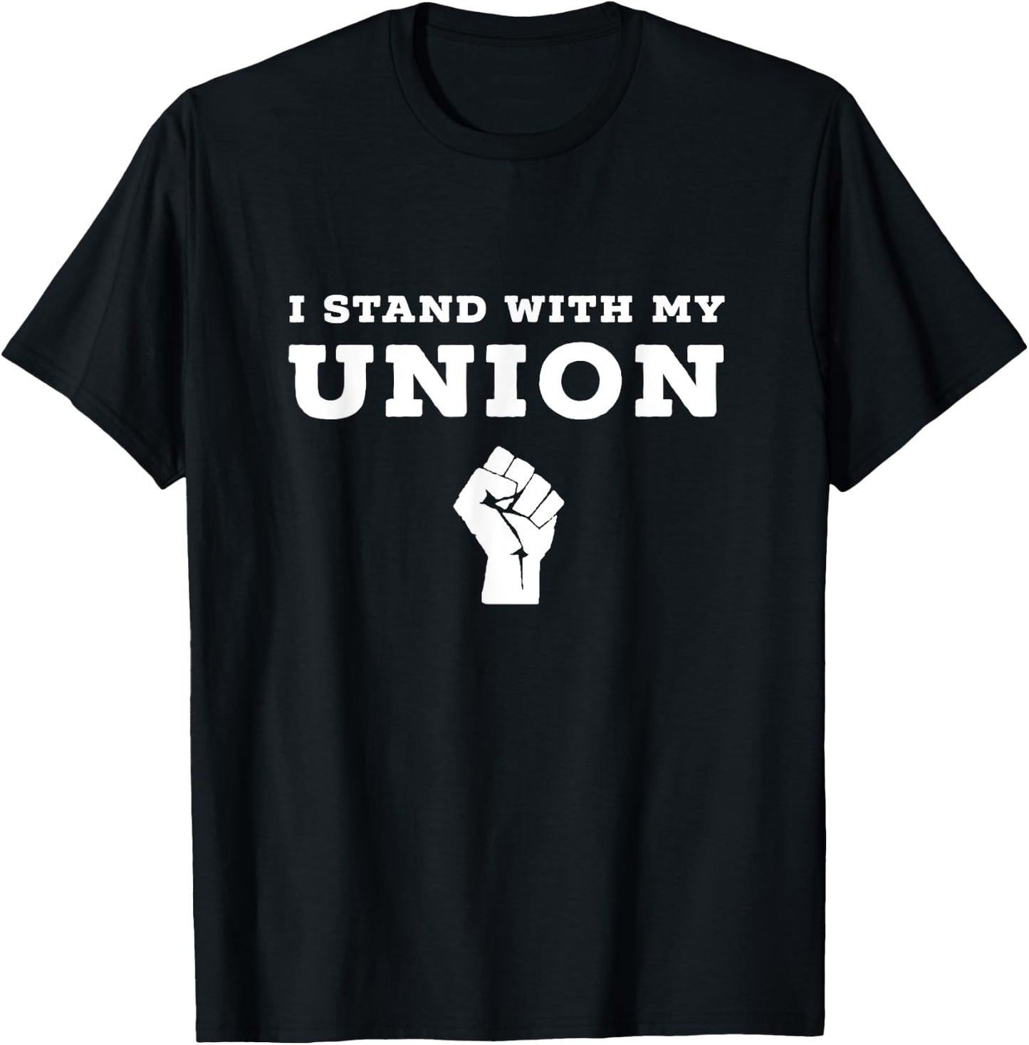 I Stand With My Union Solidarity Fist Shirt T-Shirt - T-Shirt | Black