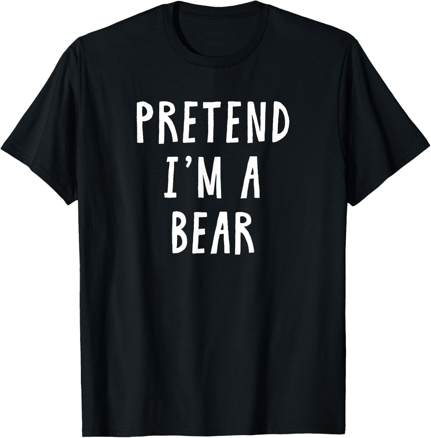 Pretend Im A Bear Costume Women Men Kids Halloween Costume T-Shirt - T-Shirt | Black