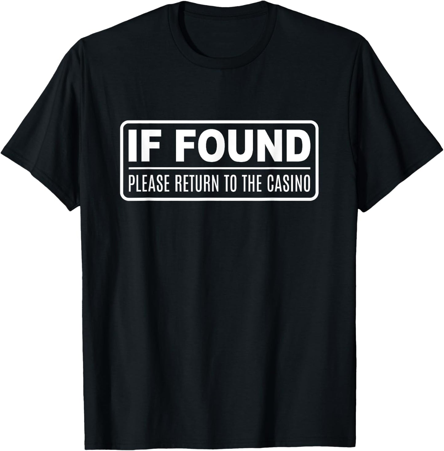 Funny Gambling If Found Please Return To The Casino T-Shirt - T-Shirt | Black
