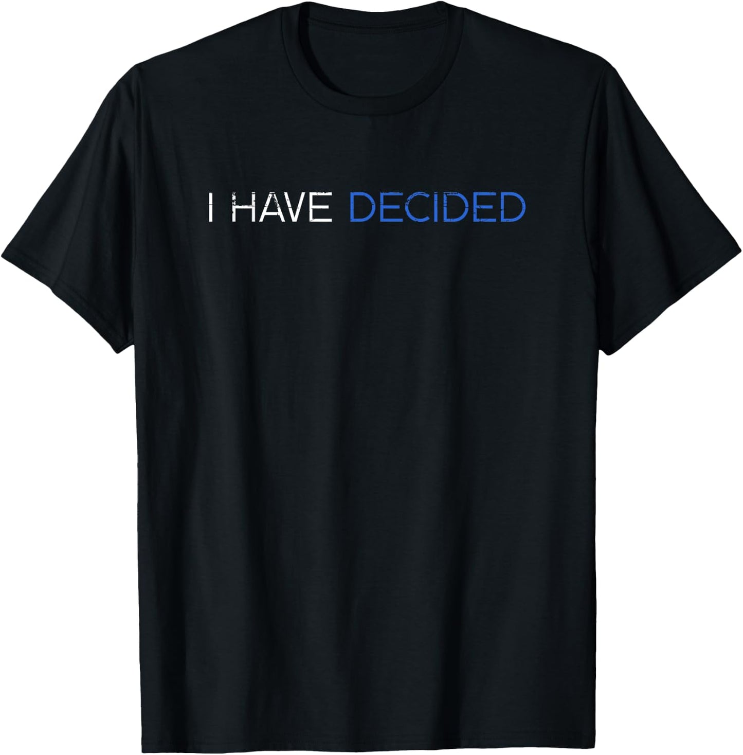 I Have Decided Christian Baptism Bible Lover T-Shirt - T-Shirt | Black