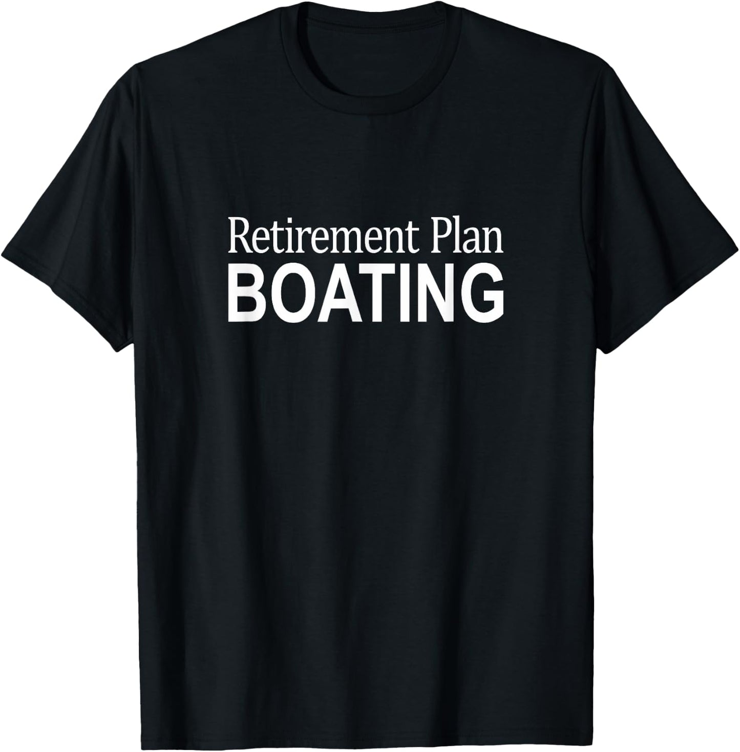 Retirement Plan - Boating T-Shirt - T-Shirt | Black