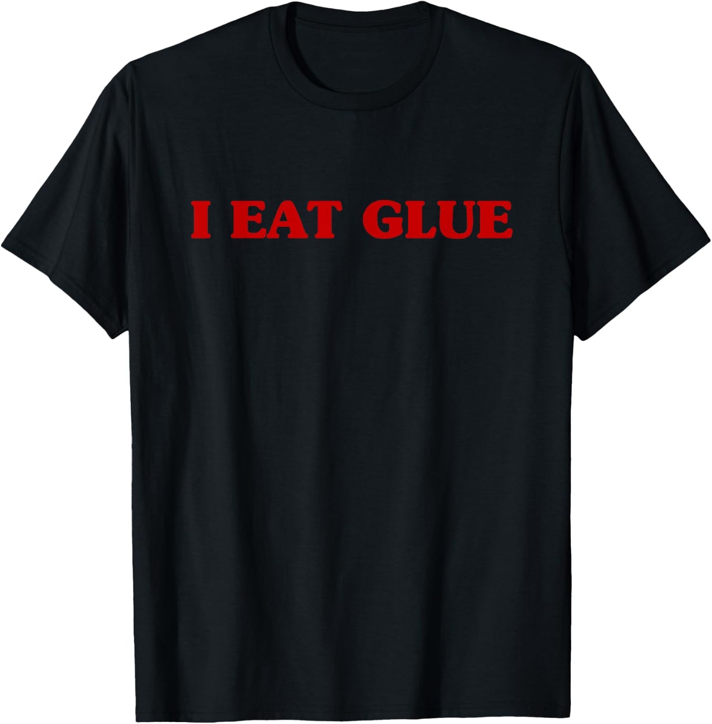 I Eat Glue Hilarious Cursed Meme Joke , Small T-Shirt - T-Shirt | Black