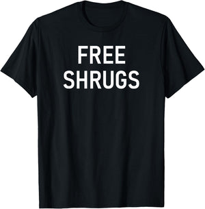 Free Shrugs, Funny, Jokes, Sarcastic T-Shirt - T-Shirt | Black