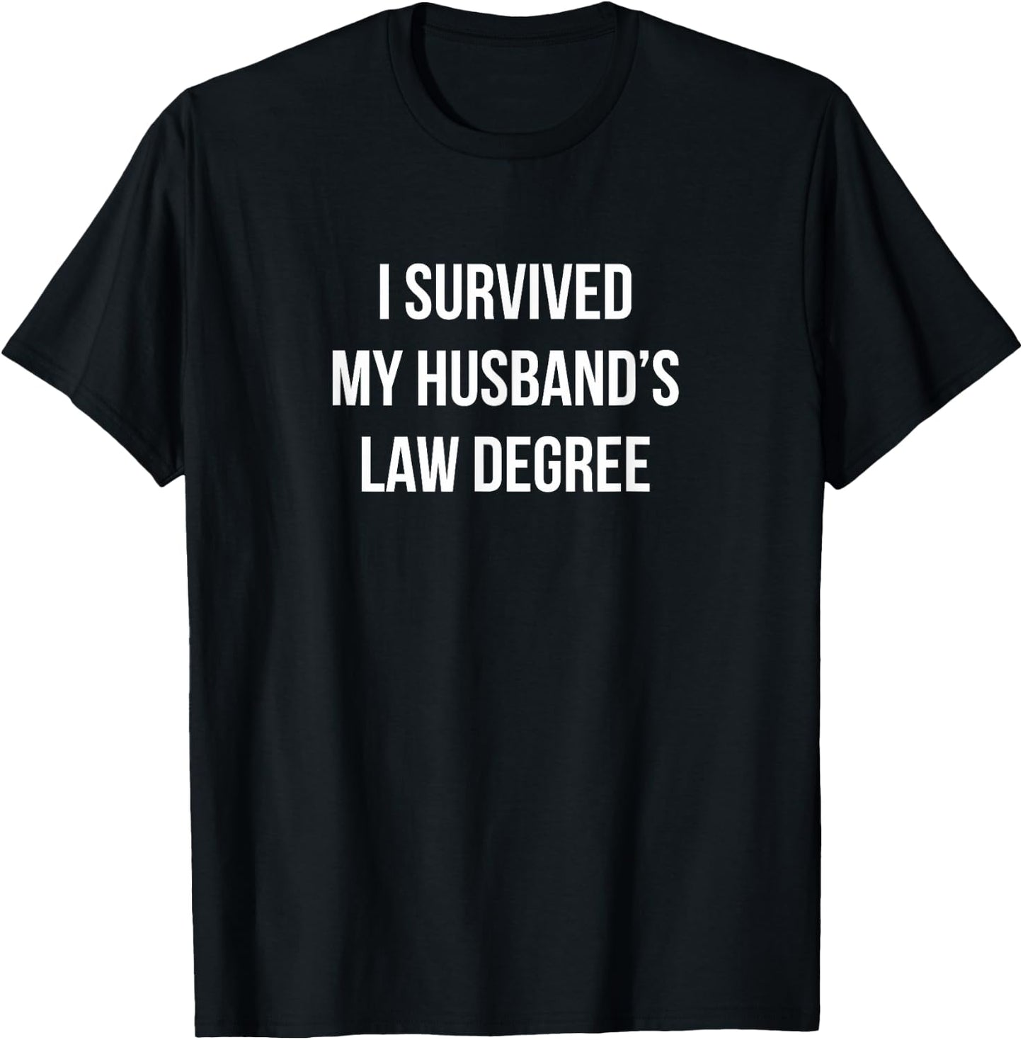 I Survived My Husband's Law Degree T-Shirt - T-Shirt | Black