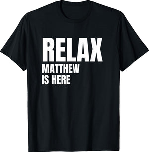 Relax Matthew Is Here Popular Birth Names Matthew Costume T-Shirt - T-Shirt | Black