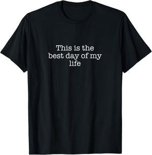This is the best day of my life T-Shirt - T-Shirt | Black