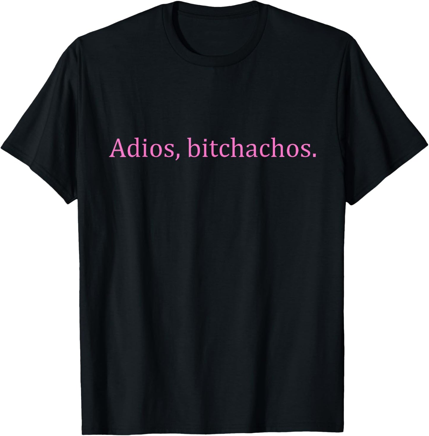Adios Bitchachos Pink Text Funny Cinco De Mayo Men T-Shirt - T-Shirt | Black