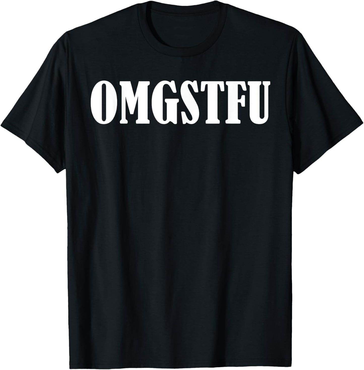 Omgstfu T-Shirt - T-Shirt | Black