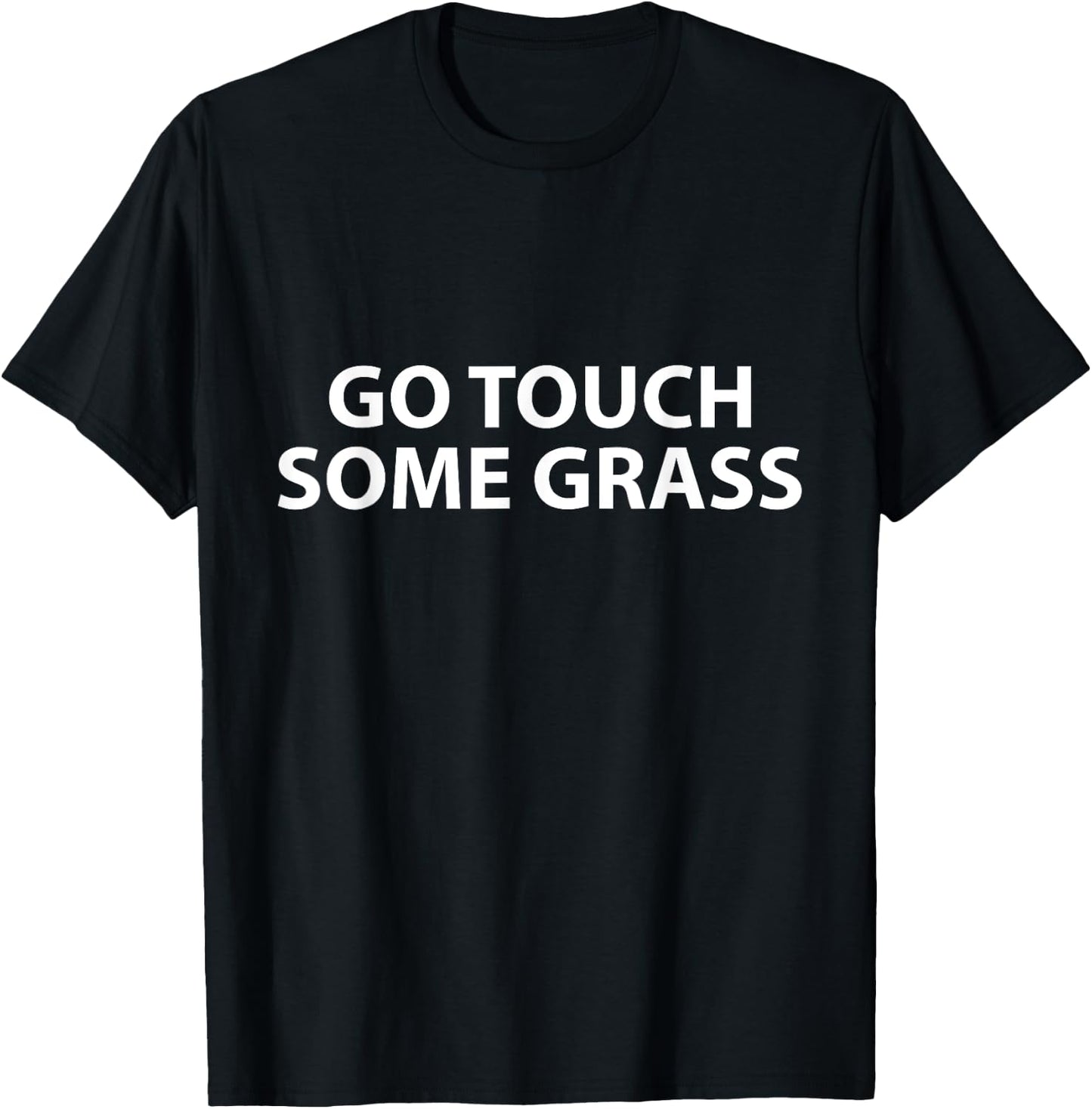 Go Touch Some Grass Outside Joke Meme Funny Touch Grass T-Shirt - T-Shirt | Black