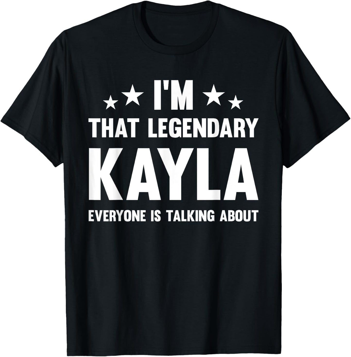 Kayla Personal First Name I'm That Legendary Funny Kayla T-Shirt - T-Shirt | Black