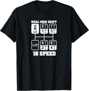 Real Men Shift 18 Speed Funny Truck Driver Shirt T-Shirt - T-Shirt | Black