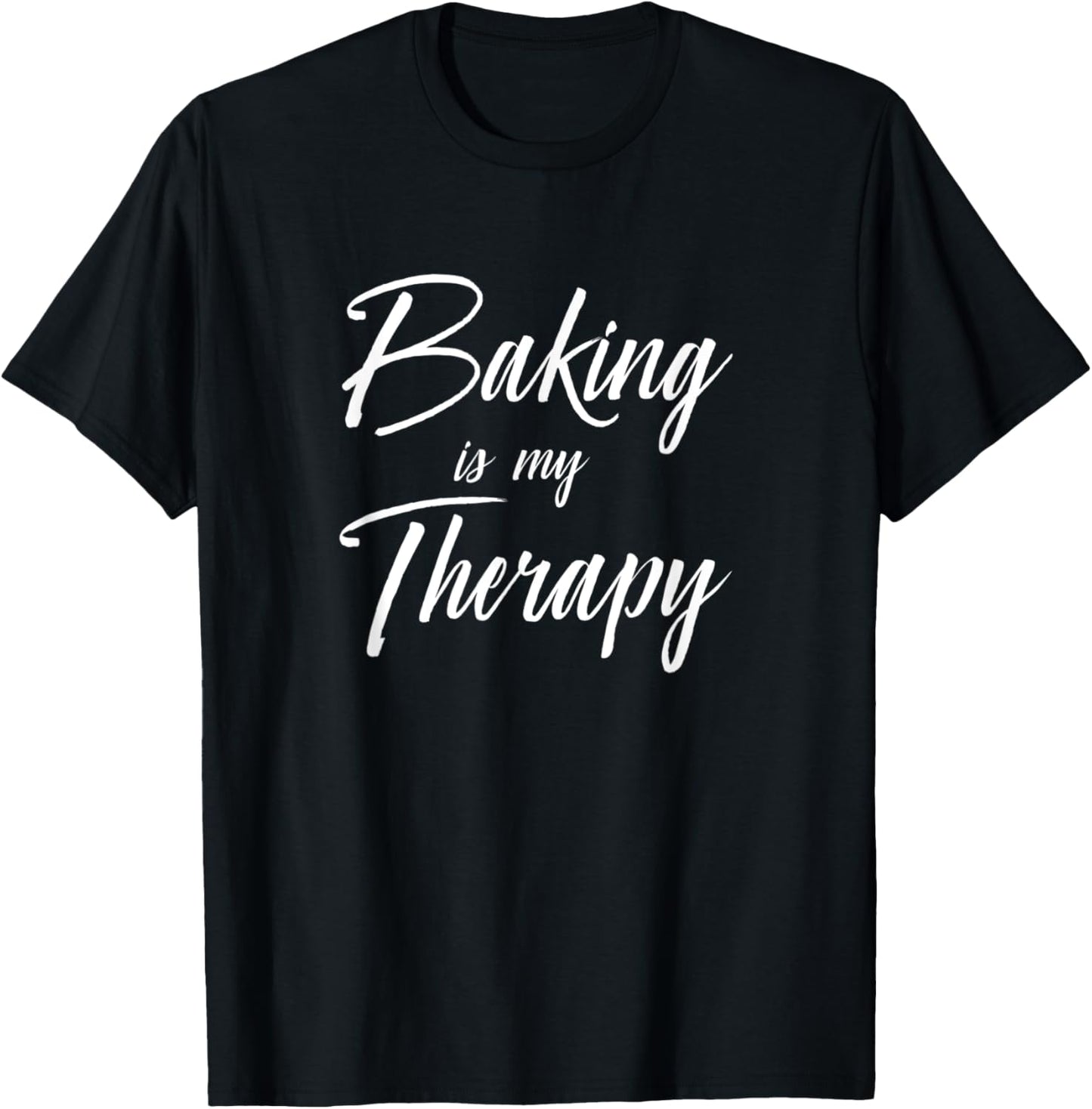 Baking is My Therapy Shirt Funny Cute Gift T-Shirt - T-Shirt | Black