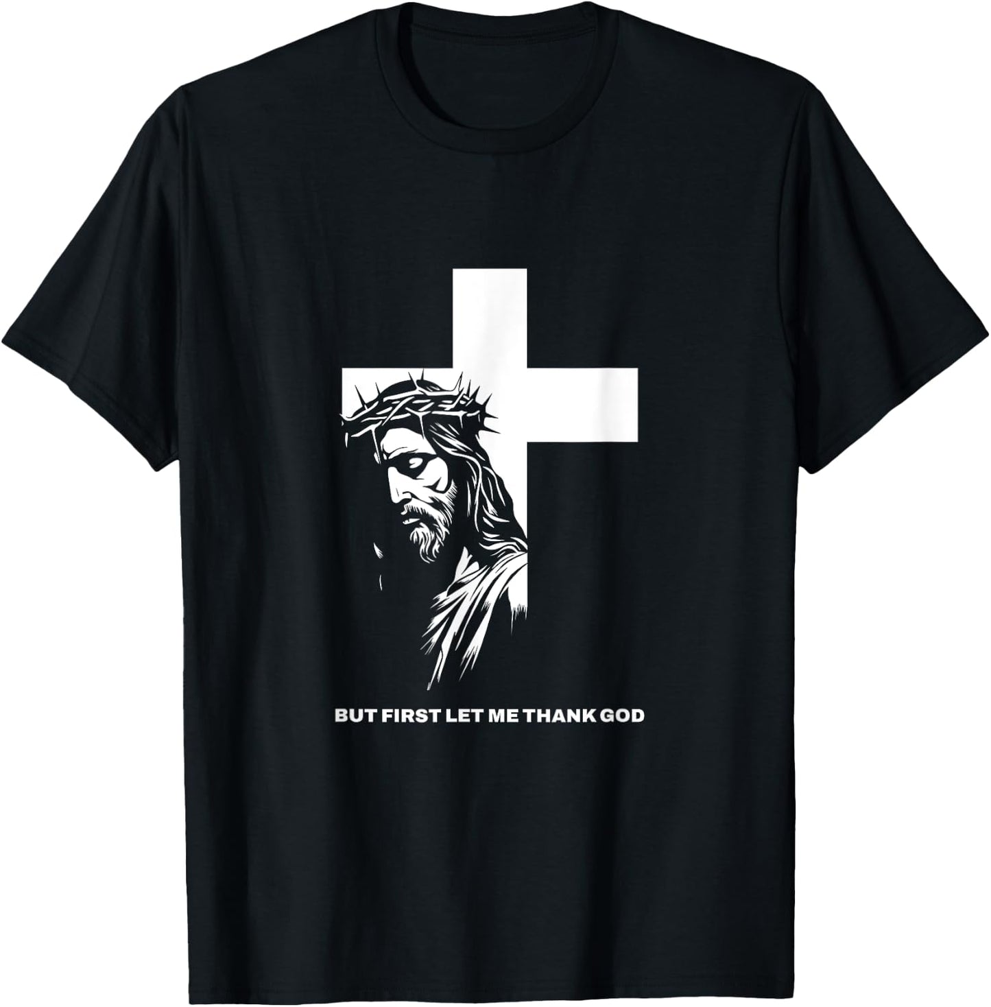 But First Let Me Thank God Design for Christian Women Men T-Shirt - T-Shirt | Black