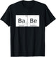 Babe Chemical Periodic Table Physics Funny T-Shirt - T-Shirt | Black