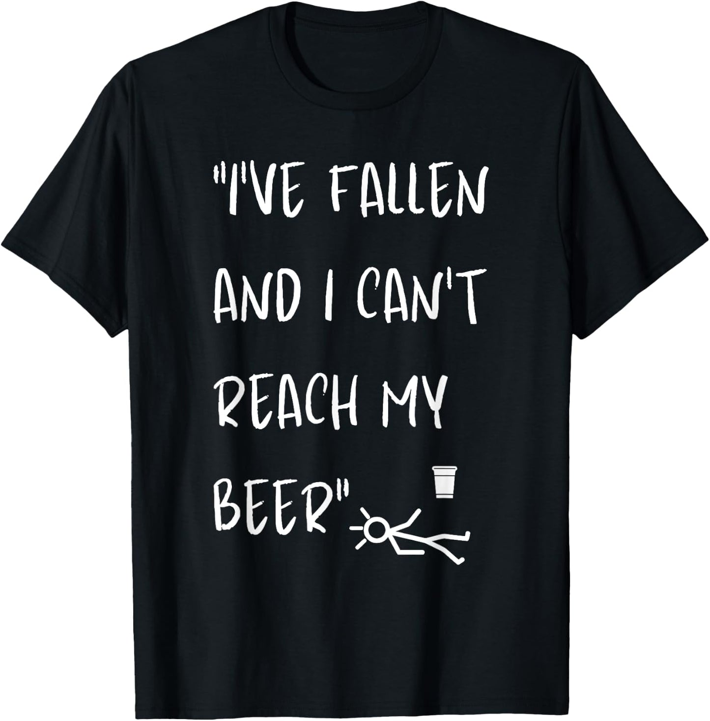 I've Fallen And I Can't Reach My Beer Funny T-Shirt - T-Shirt | Black