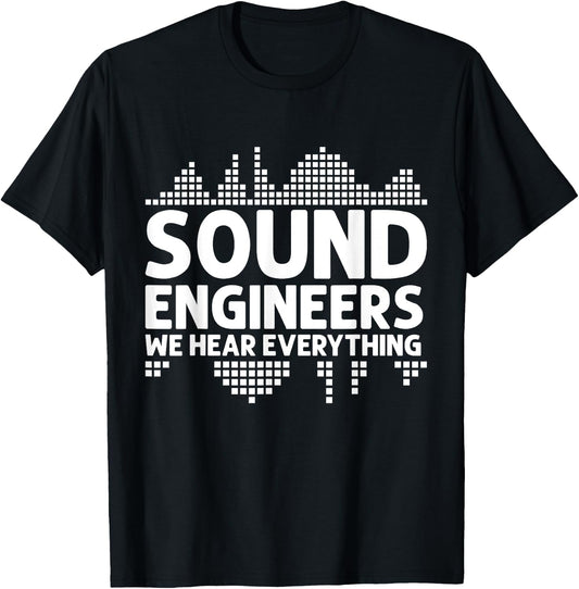 We hear Everything Sound Engineer T-Shirt - T-Shirt | Black