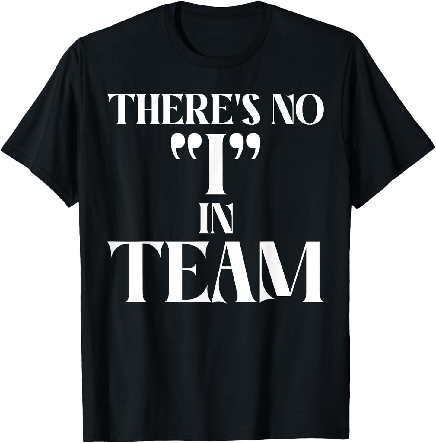 There is no I in Team Sport Team T-Shirt - T-Shirt | Black