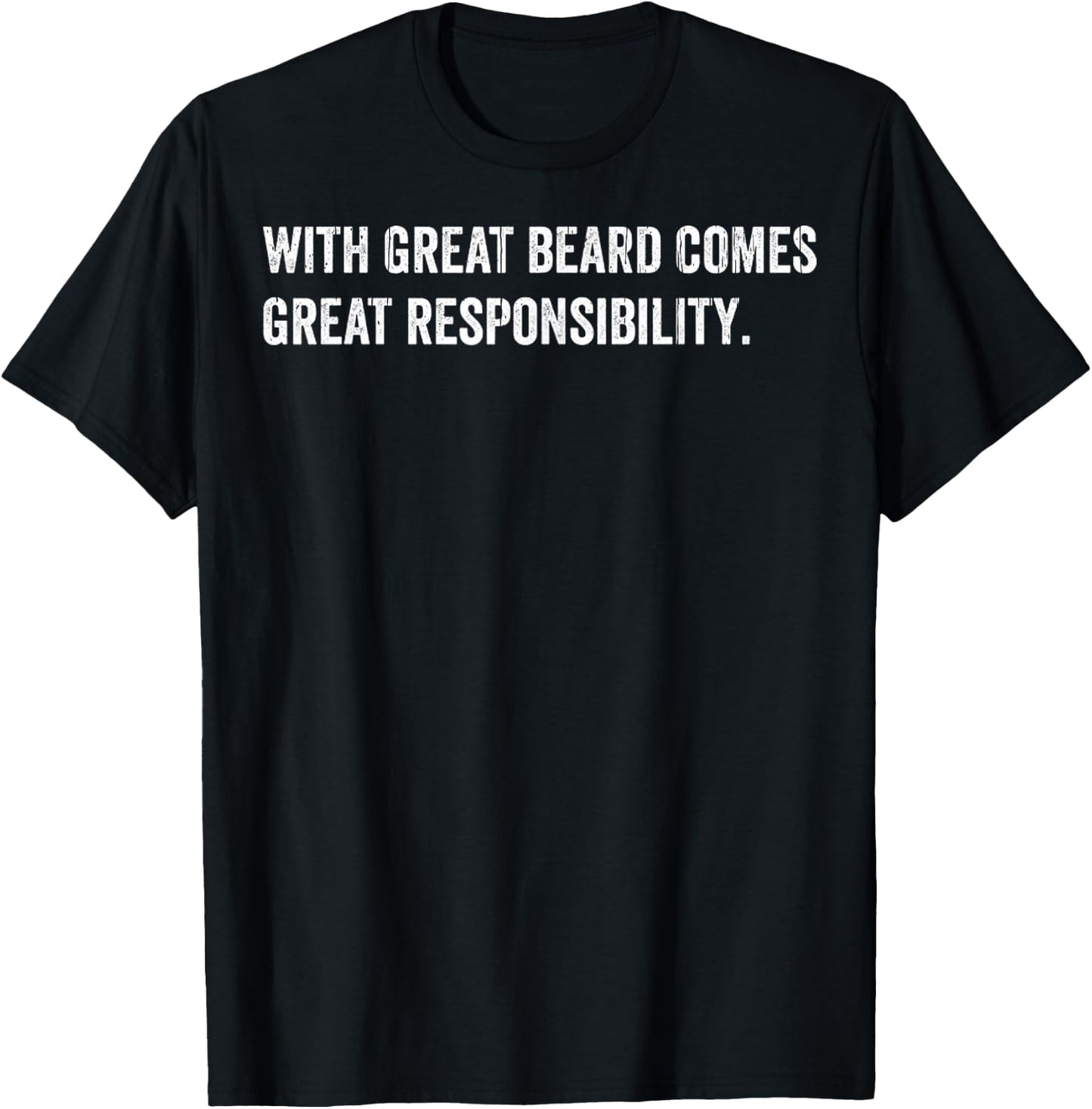 Beard Quotes With Great Beard Comes Great Responsibility T-Shirt - T-Shirt | Black