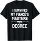 I Survived My Fiance's Masters Degree Graduation T-Shirt - T-Shirt | Black