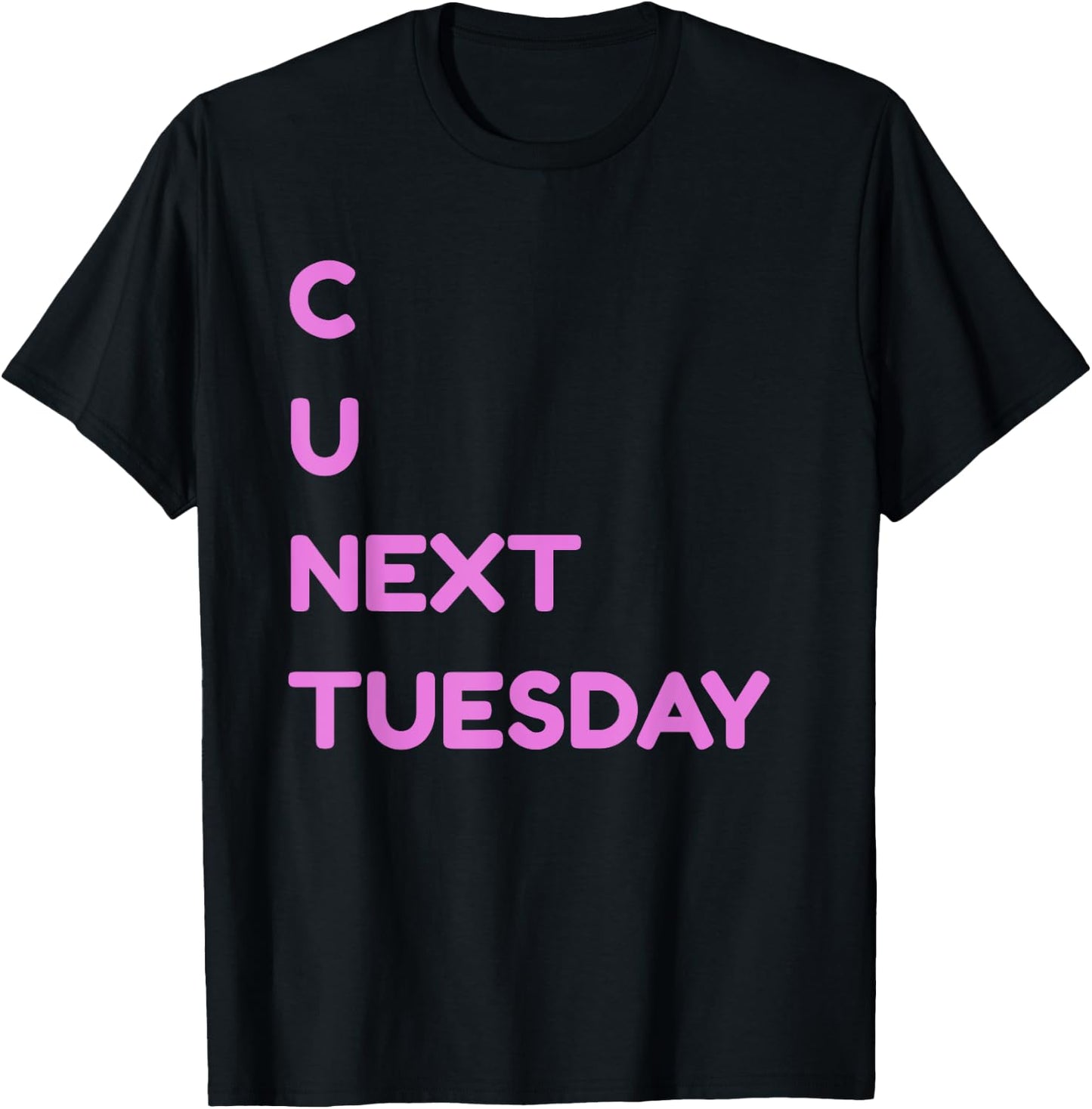 C U Next Tuesday Dirty Joke Funny Adult Humor T-Shirt - T-Shirt | Black