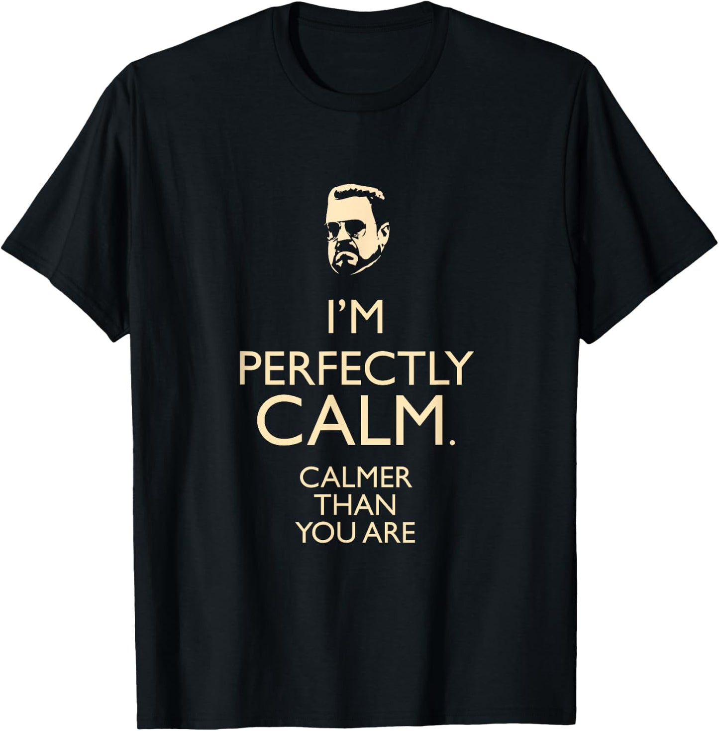 Dudeism Perfectly Calm Shirt T-Shirt - T-Shirt | Black