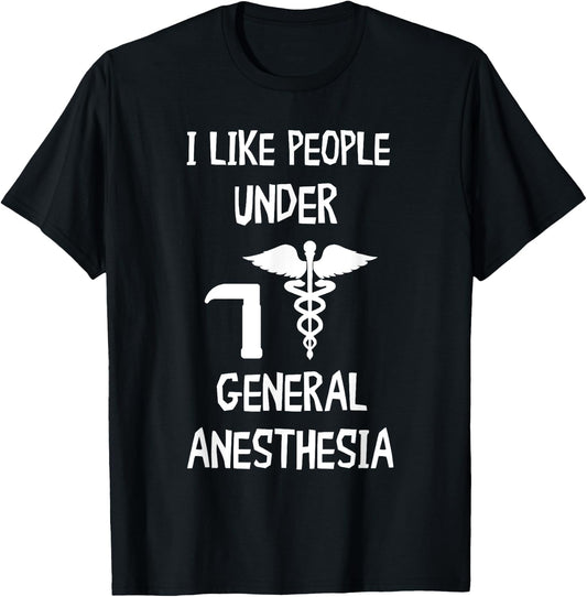 Anesthesiologist CRNA Nurse I Like People General Anesthesia T-Shirt - T-Shirt | Black