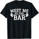 Meet Me At The Bar Shirt T-Shirt - T-Shirt | Black