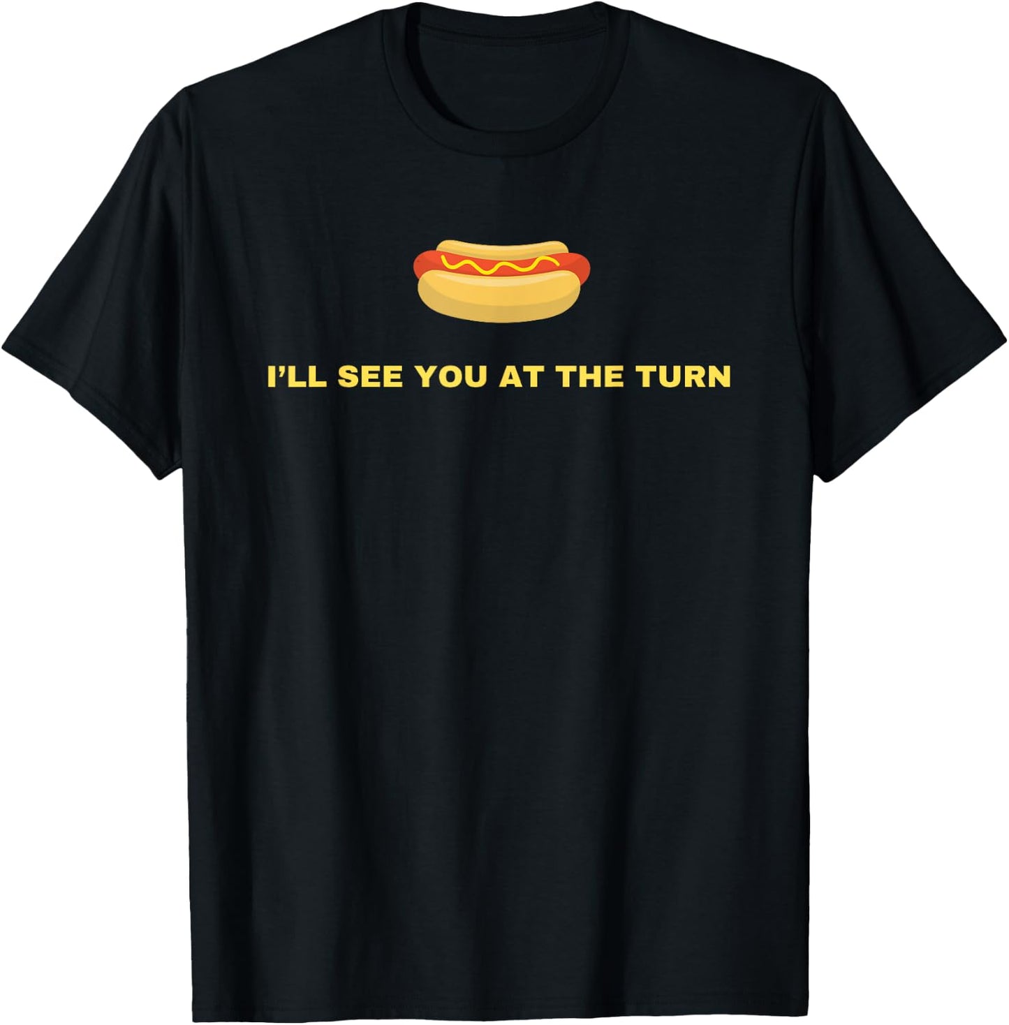 I'll See You At The Turn - Funny Golf Hot Dog Joke Glizzy Men Women Girls Kids T-Shirt - T-Shirt | Black