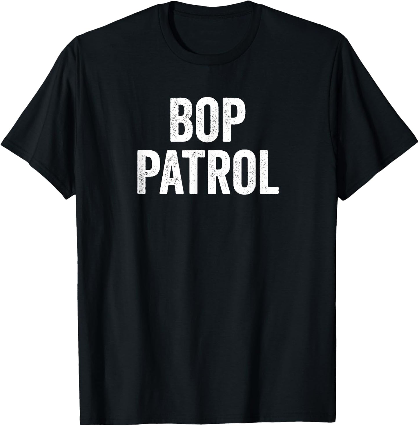 Funny Bop Patrol T-Shirt - T-Shirt | Black