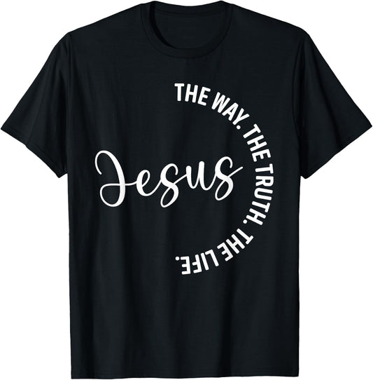 Christian Lovers Jesus The Way Truth Life Jesus Faith Jesus T-Shirt - T-Shirt | Black